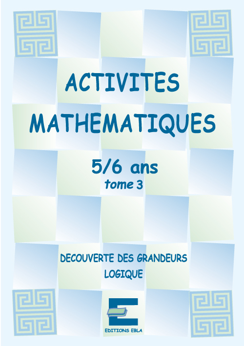 Activités mathématiques pour les 5/6 ans tome 3