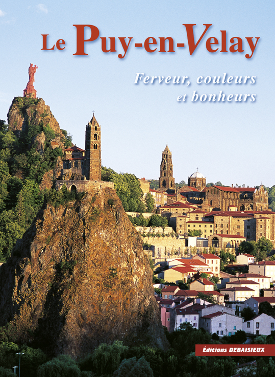 LE PUY-EN-VELAY, Ferveur, Couleurs et Bonheur