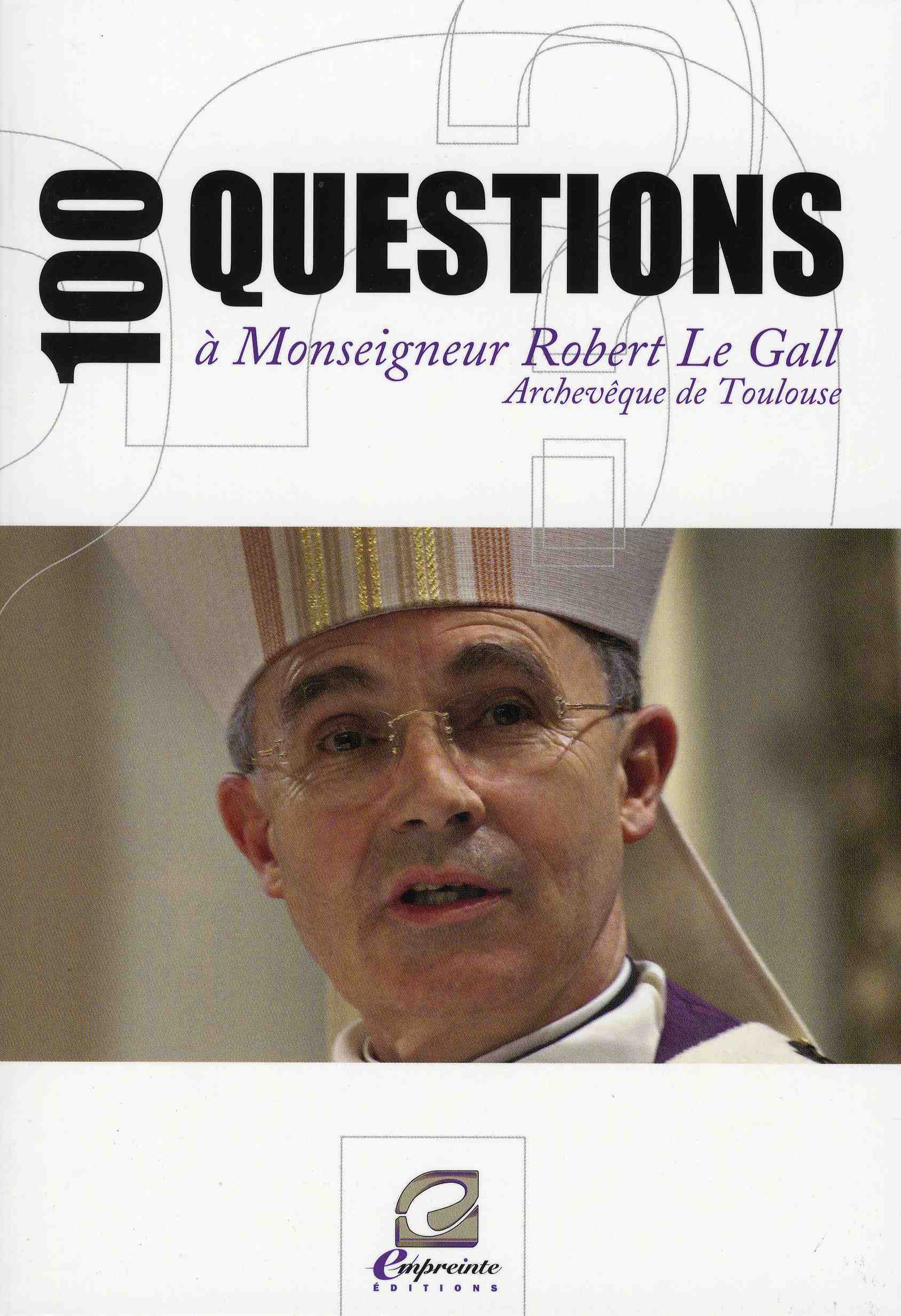 100 questions à monseigneur Robert Le Gall, archevêque de Toulouse