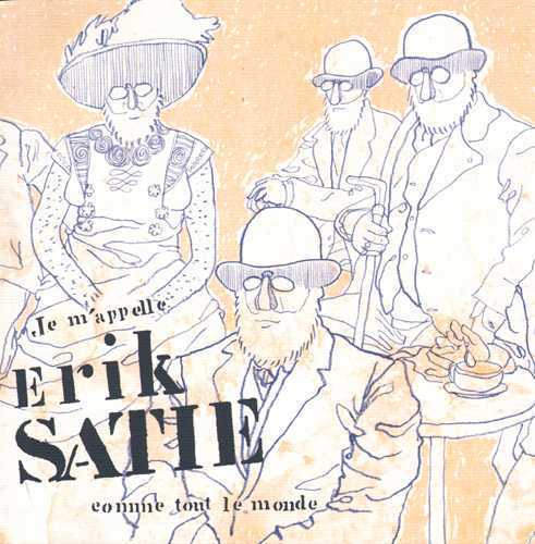 Je m'appelle Erik Satie comme tout le monde