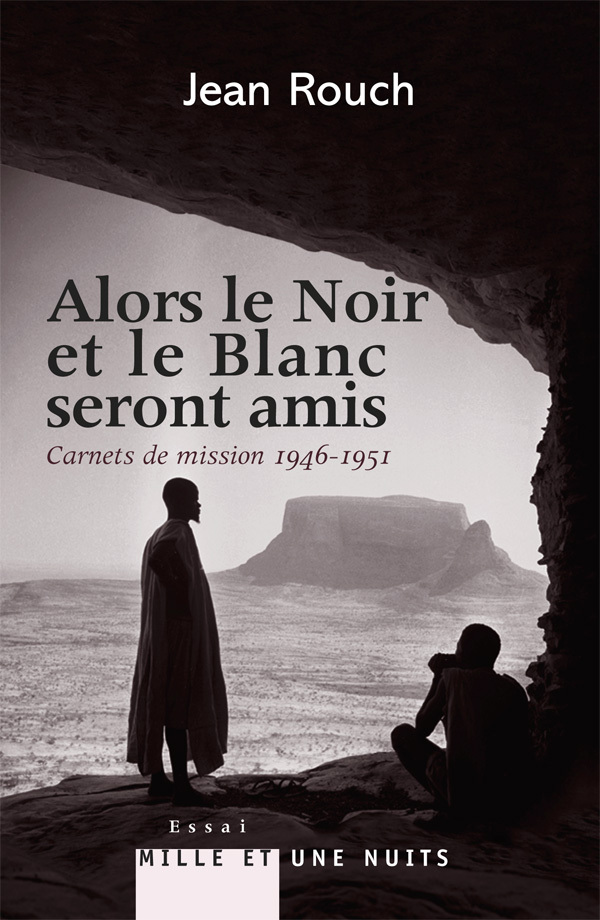 Alors le Noir et le Blanc seront amis - Carnets de mission 1947-1951