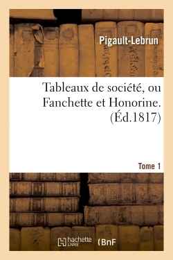 Tableaux de société, ou Fanchette et Honorine. Tome 1