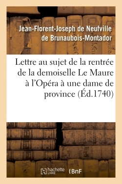 Lettre au sujet de la rentrée de la demoiselle Le Maure à l'Opéra , écrite à une dame de