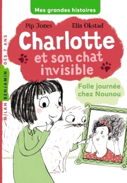 CHARLOTTE ET SON CHAT INVISIBLE - FOLLE JOU RNEE CHEZ NOUNOU