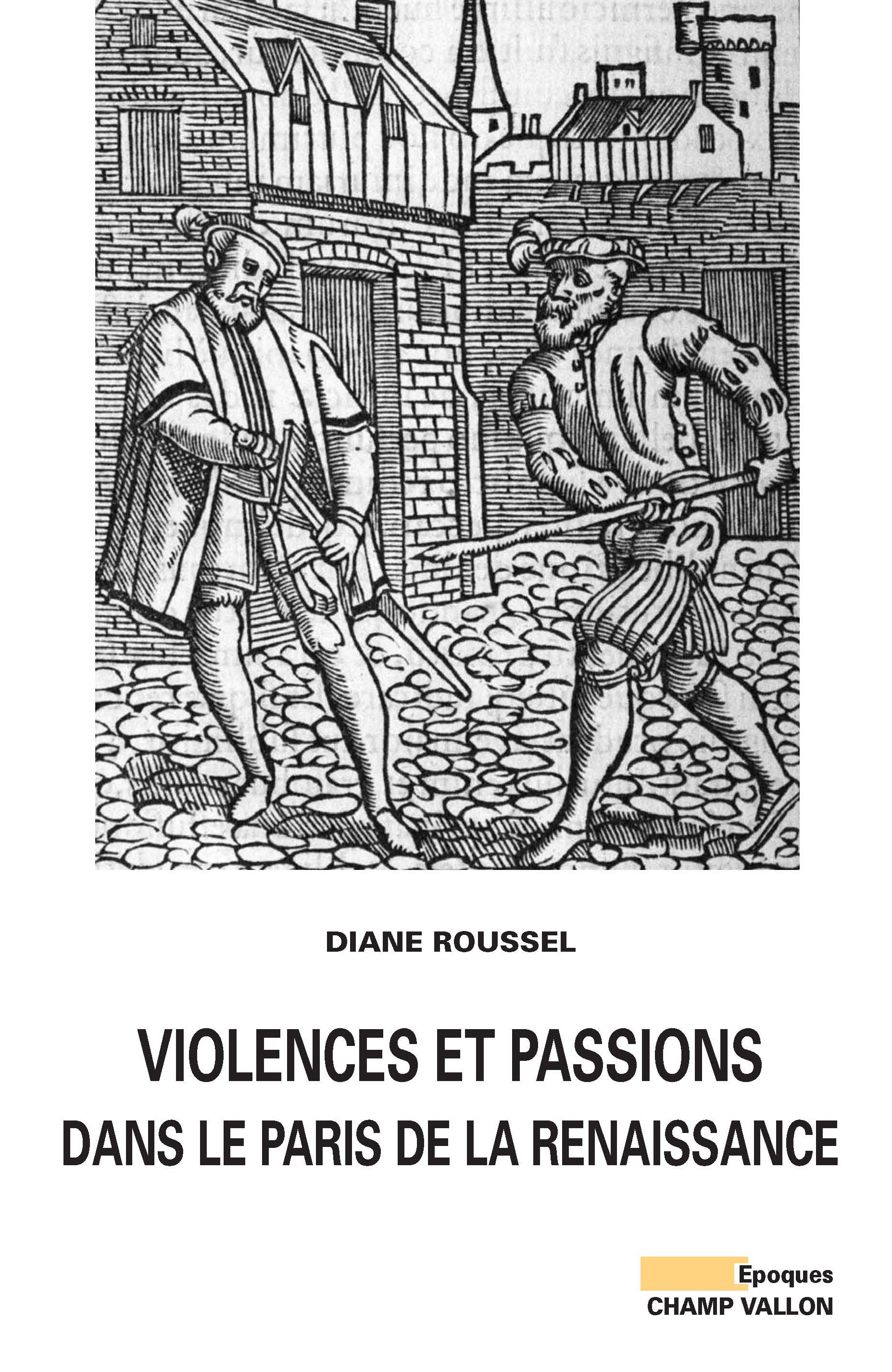 VIOLENCES ET PASSIONS DANS LE PARIS DE LA RENAISSANCE