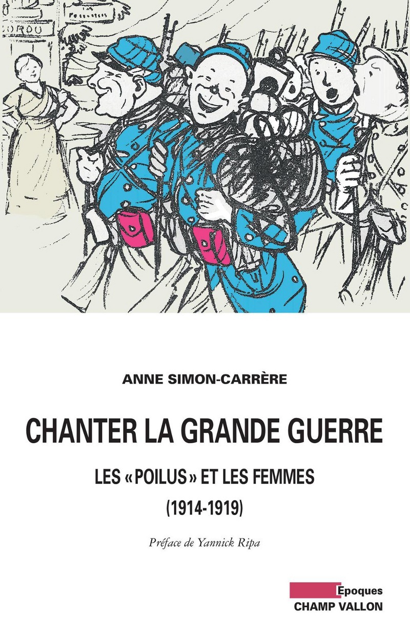 CHANTER LA GRANDE GUERRE - LES POILUS ET LES FEMMES