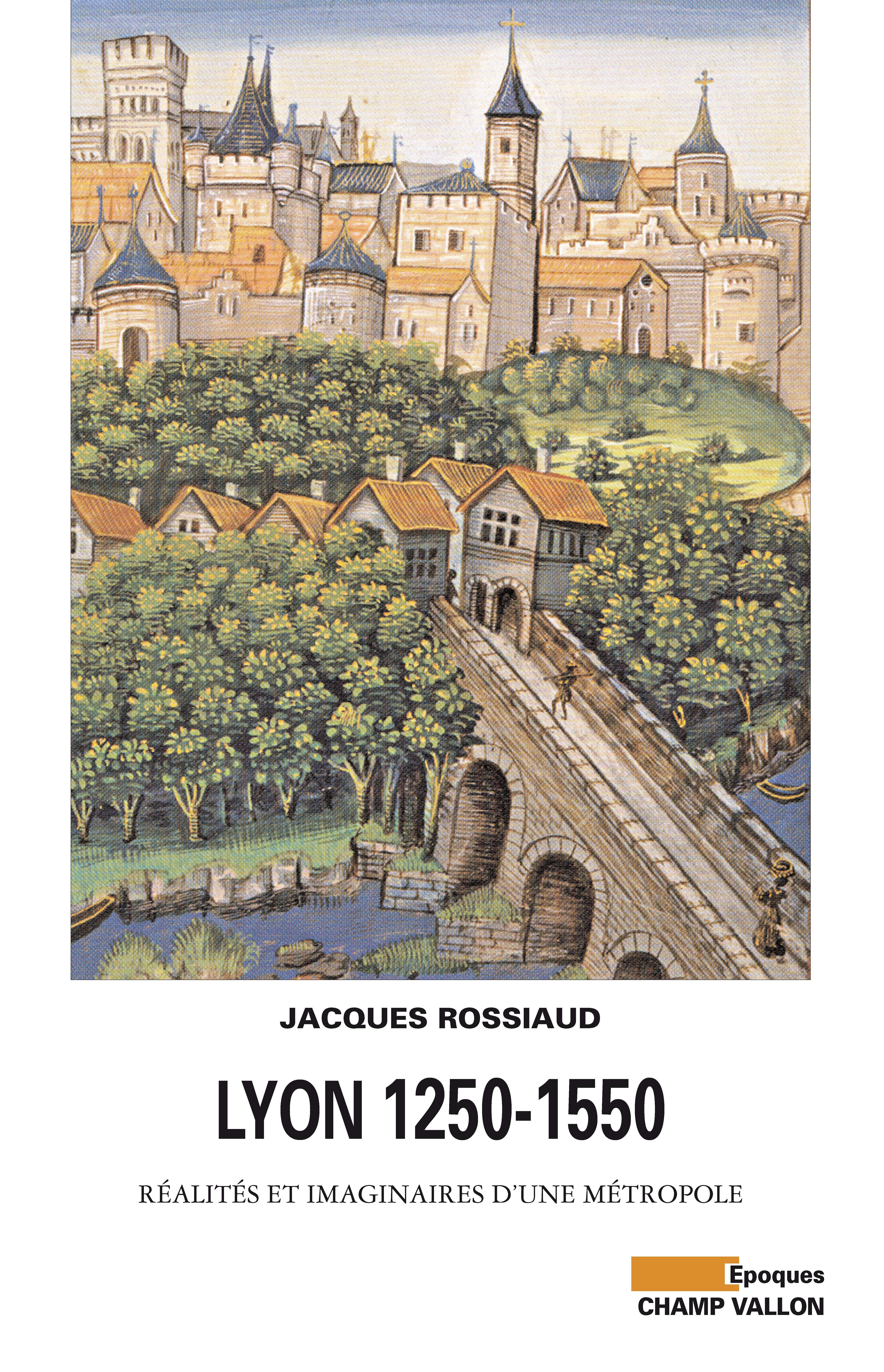 LYON 1250-1550 - REALITES ET IMAGINAIRES D'UNE METROPOL