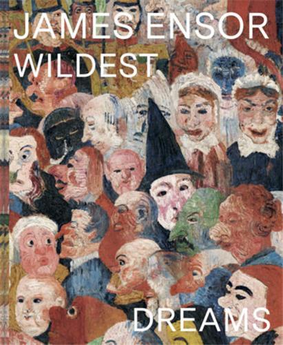 James Ensor Wildest Dreams, Beyond Impressionism /anglais