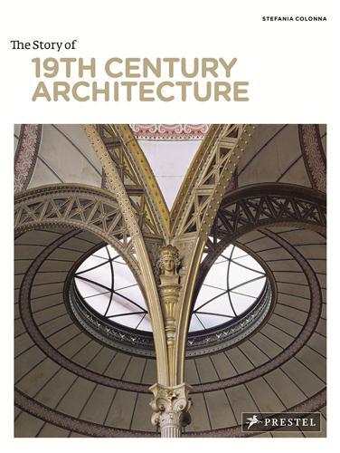 The Story of 19Th-Century Architecture (publication annulee) /anglais