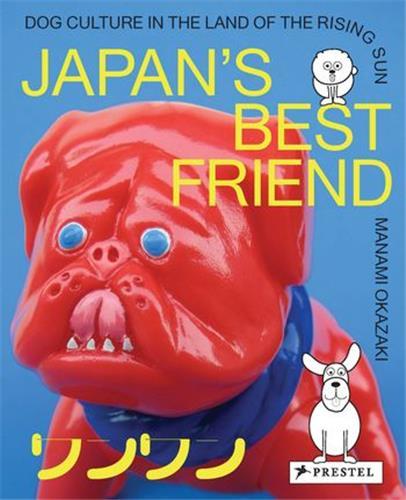 Japan's Best Friend Dog Culture In The Land Of The Rising Sun /anglais