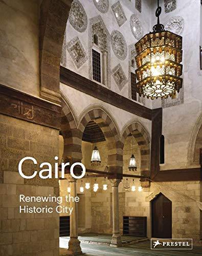 Cairo Renewing the Historic City /anglais