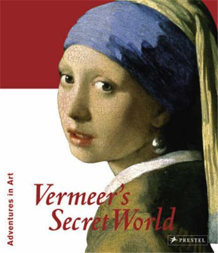 Vermeer's Secret World (Adventures in Art) /anglais