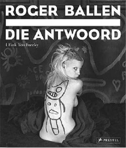 Roger Ballen Die Antwoord I fink you freeky /anglais
