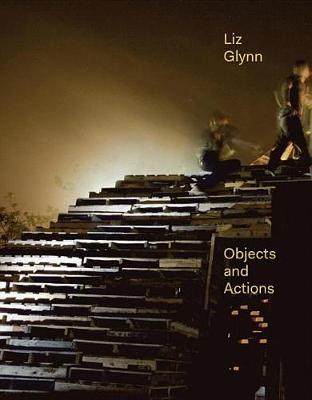 Liz Glynn Objects And Actions /anglais
