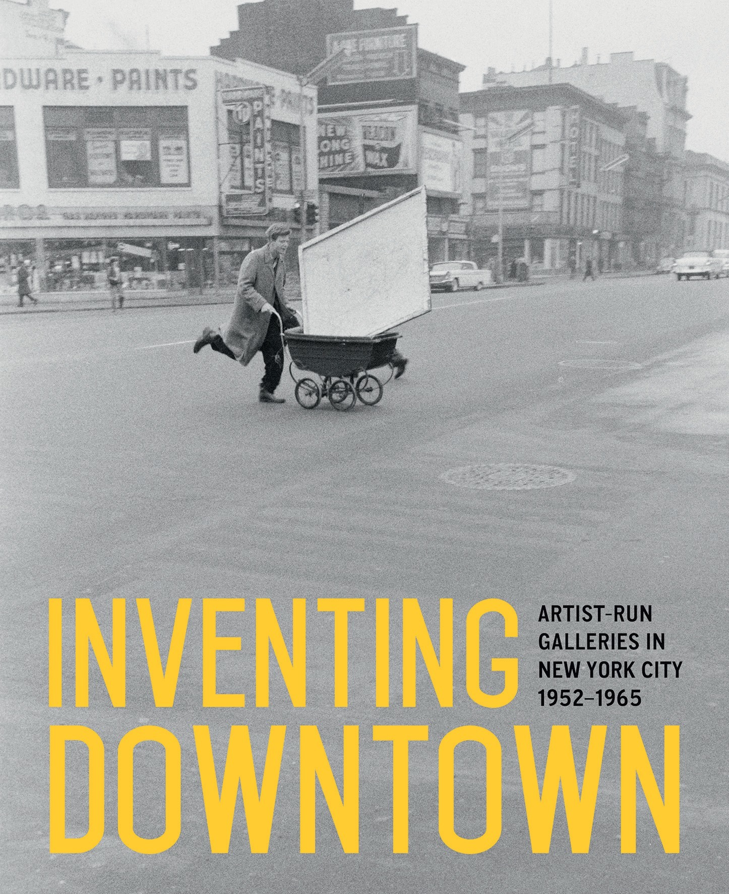 Inventing Downtown Artist-Run Galleries In New York City 1952-1965 /anglais