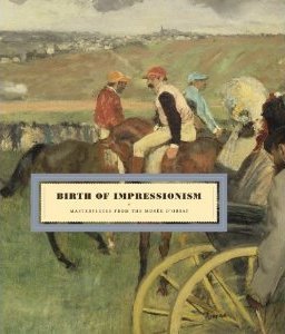 Birth of Impressionism Masterpieces from the Musee d'Orsay /anglais
