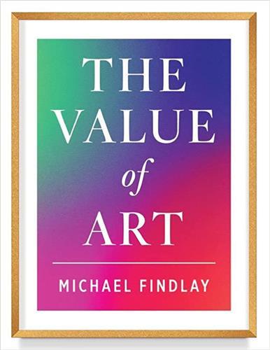 The Value of Art : Money. Power. Beauty. (New Hardback Expanded Edition) /anglais