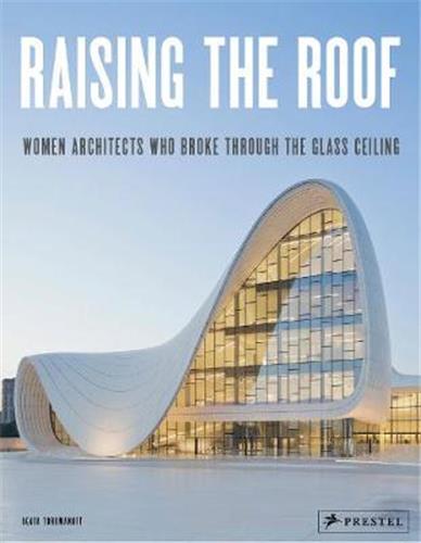 Raising the Roof Women Architects /anglais