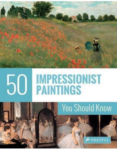 50 Impressionist Paintings You Should Know /anglais