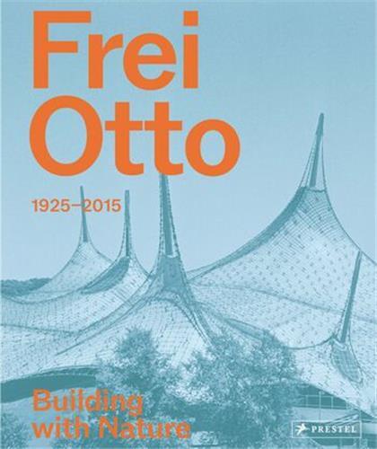 Frei Otto Building with Nature /anglais