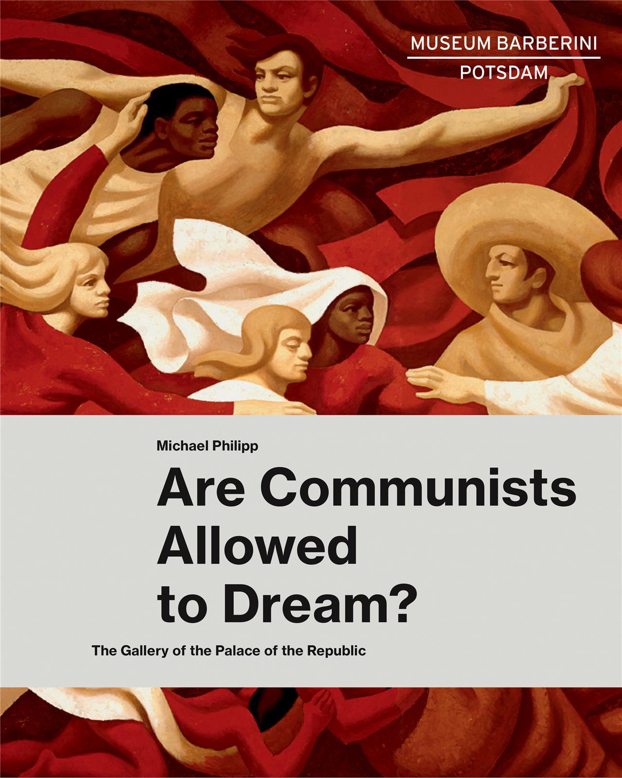 Are Communists Allowed To Dream? The Gallery Of The Palace Of The Republic /anglais