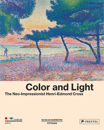 Color and Light The Neo-Impressionist Henri-Edmond Cross /anglais