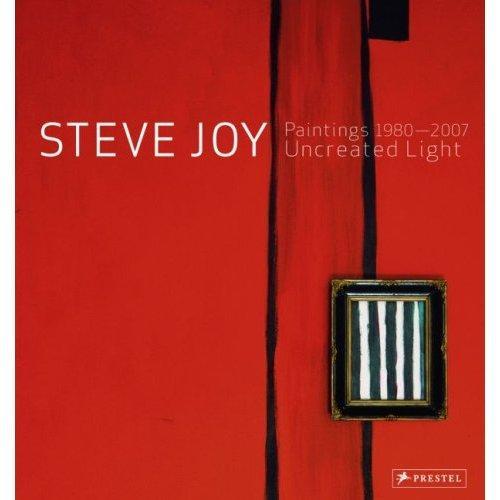 Steve Joy Paintings 1980-2007 Uncreated Light /anglais/allemand