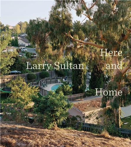 Larry Sultan: Here/Home /anglais