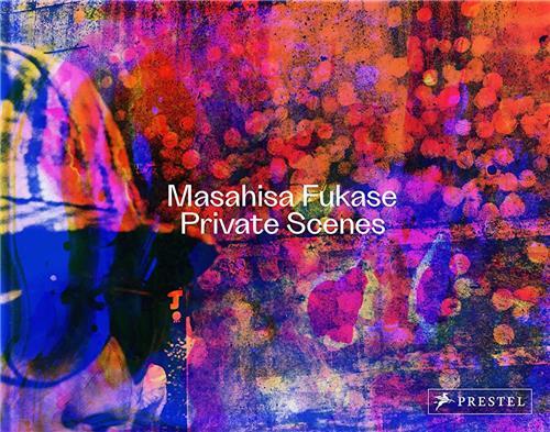 Masahisa Fukase Private Scenes /anglais