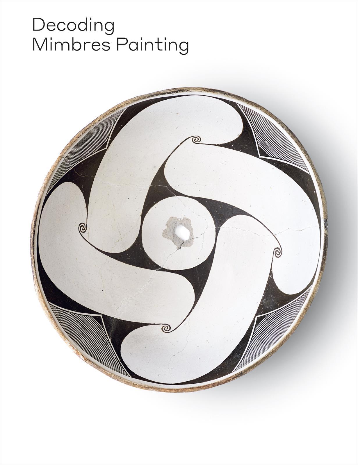 Decoding Mimbres Painting - Ancient Ceramics Of The AmericanSouthwest /anglais