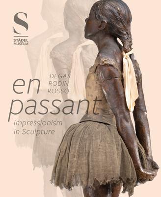 En Passant Impressionism In Sculpture /anglais
