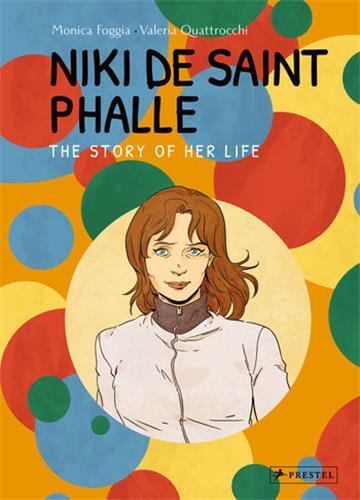Niki De Saint Phalle The Story Of Her Life /anglais