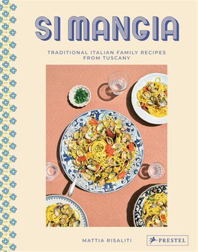 Si Mangia: Traditional Italian Family Recipes from Tuscany /anglais