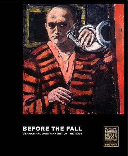 Before The Fall German And Austrian Art In The 1930s /anglais