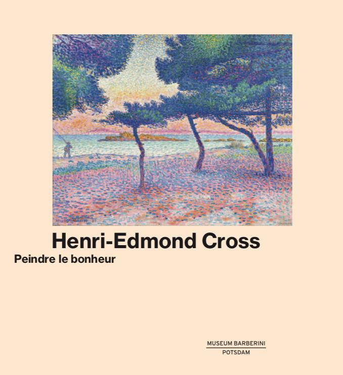 Henri-Edmond Cross Peindre le Bonheur /franCais