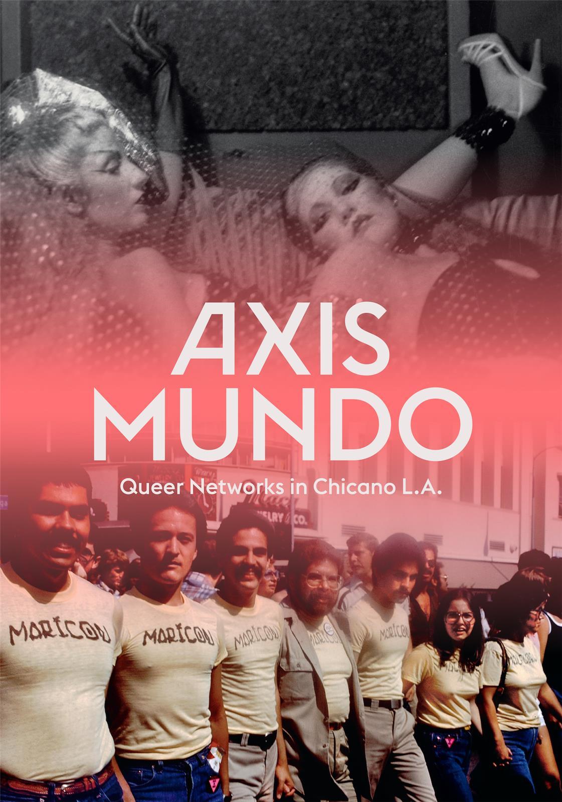 Axis Mundo Queer Networks in Chicano L.A. /anglais