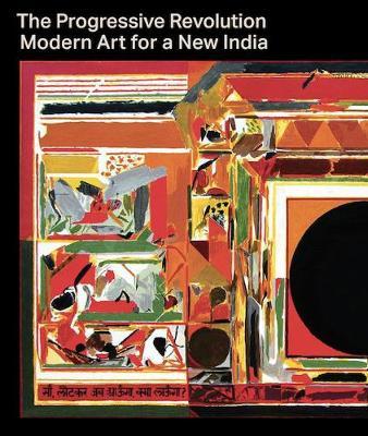 The Progressive Revolution Modern Art For A New India /anglais