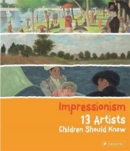 Impressionism: 13 Artists Children Should Know /anglais