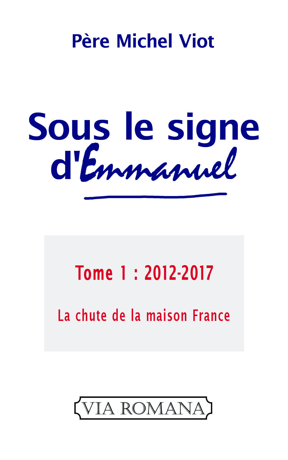 Sous le signe d'Emmanuel tome 1, 2012-2017