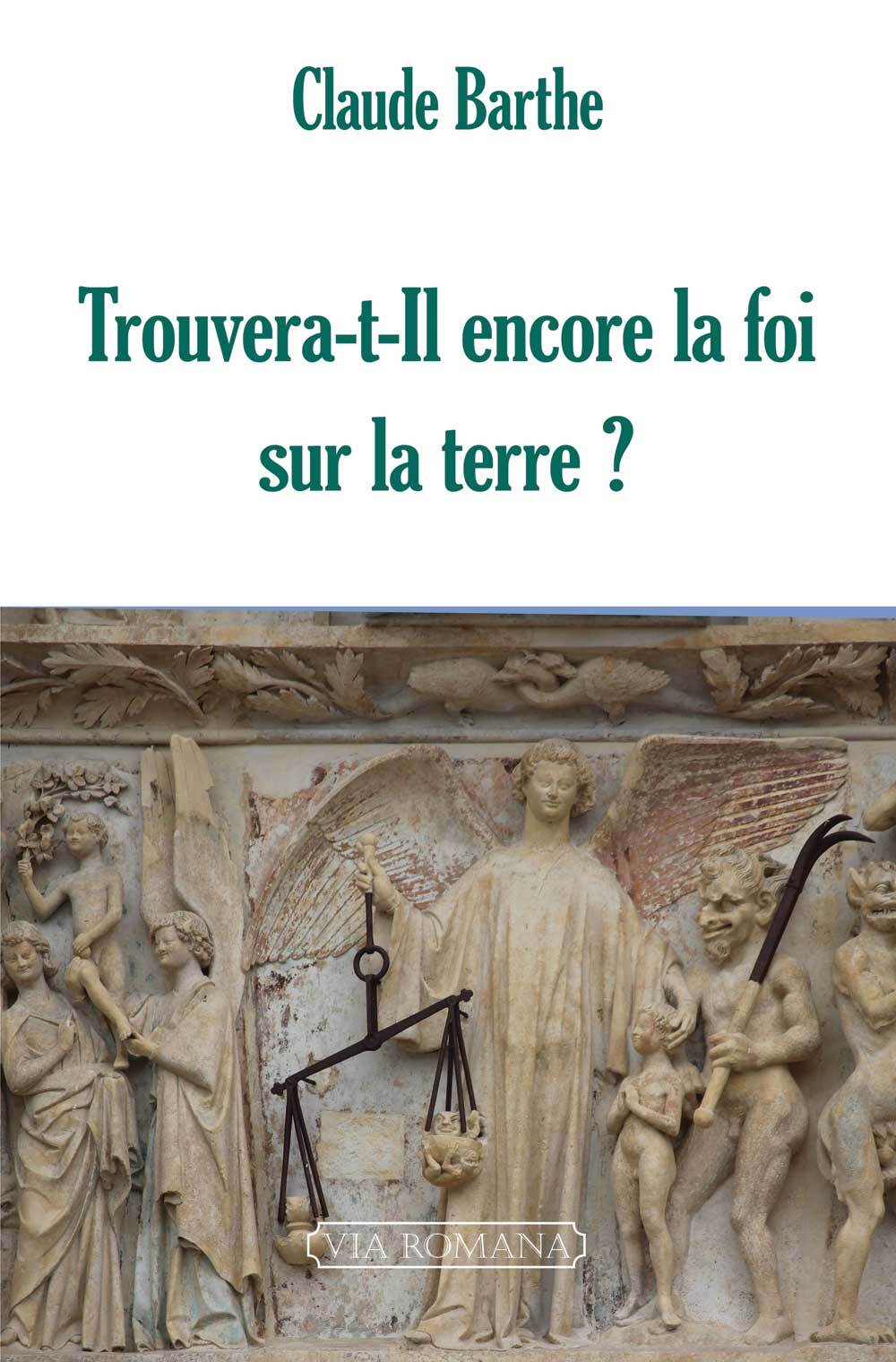 Trouvera-t-il encore la foi sur la terre ?
