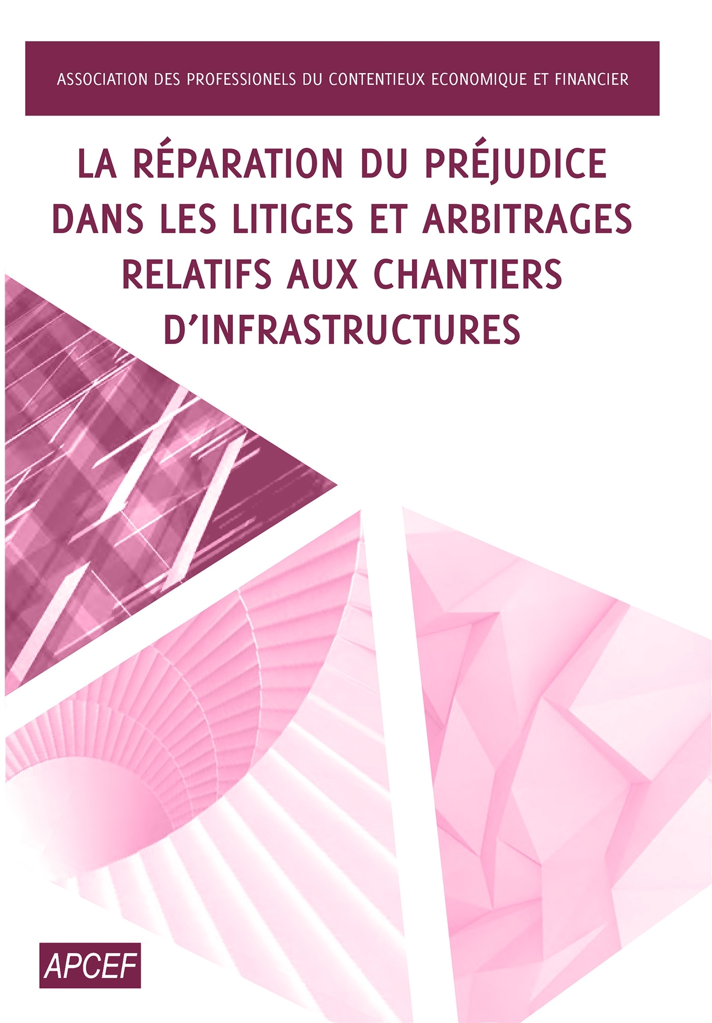 La réparation du préjudice dans les litiges et arbitrages relatifs aux chantiers d'infrastructures