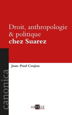 Droit, politique et anthropologie chez Suarez