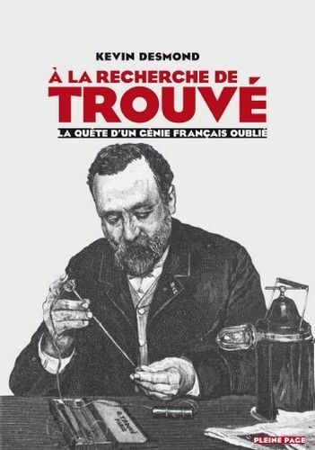 A la recherche de gustave trouve. la quete d'un genie francais oublie