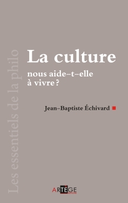 La culture nous aide-t-elle à vivre ?
