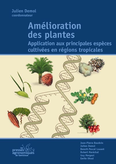 AMELIORATION DES PLANTES. APPLICATION AUX PRINCIPALES ESPECES CULTIVEES EN REGIONS TROPICALES