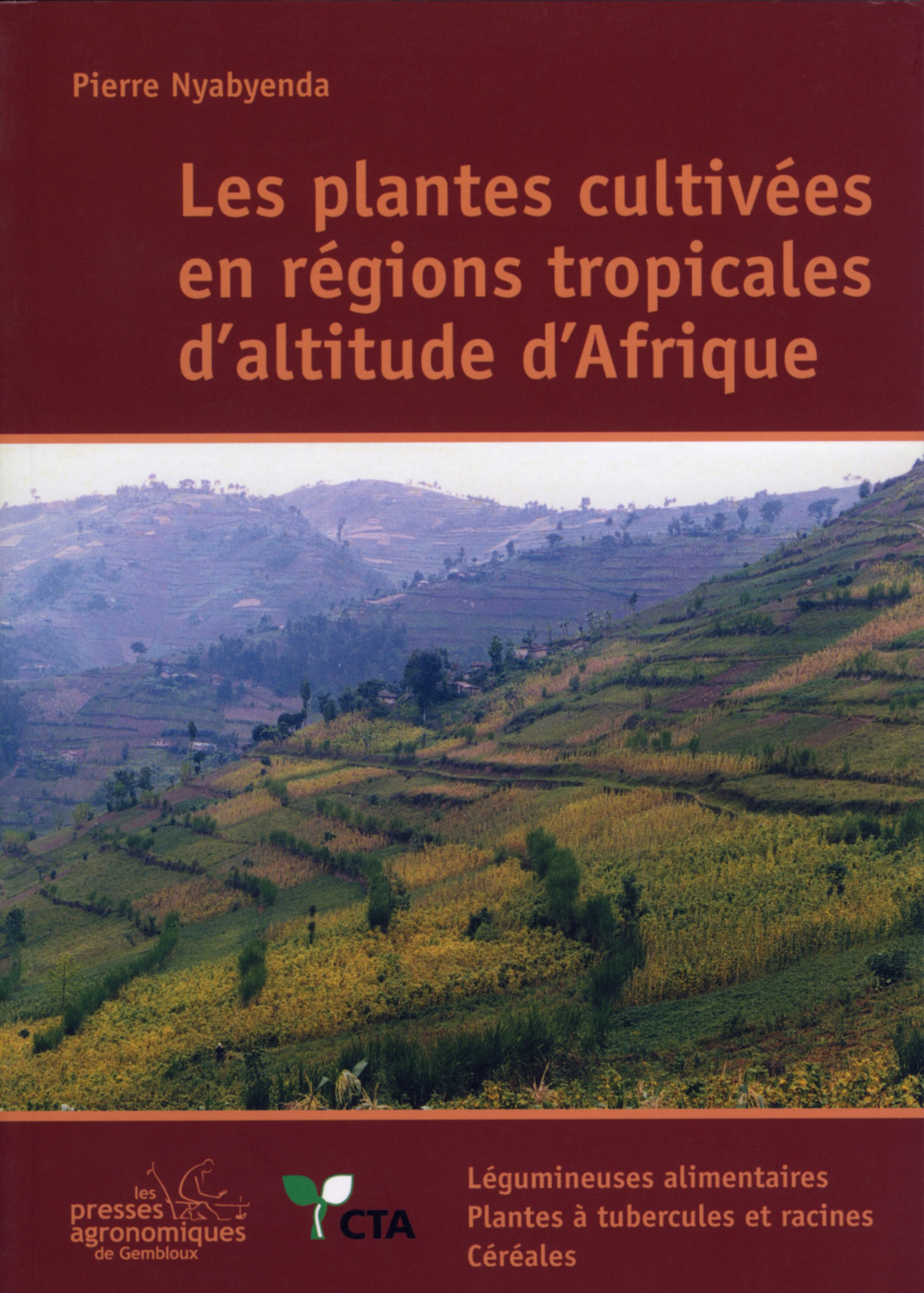 LES PLANTES CULTIVEES EN REGIONS TROPICALES D'ALTITUDE D'AFRIQUE TOME 1