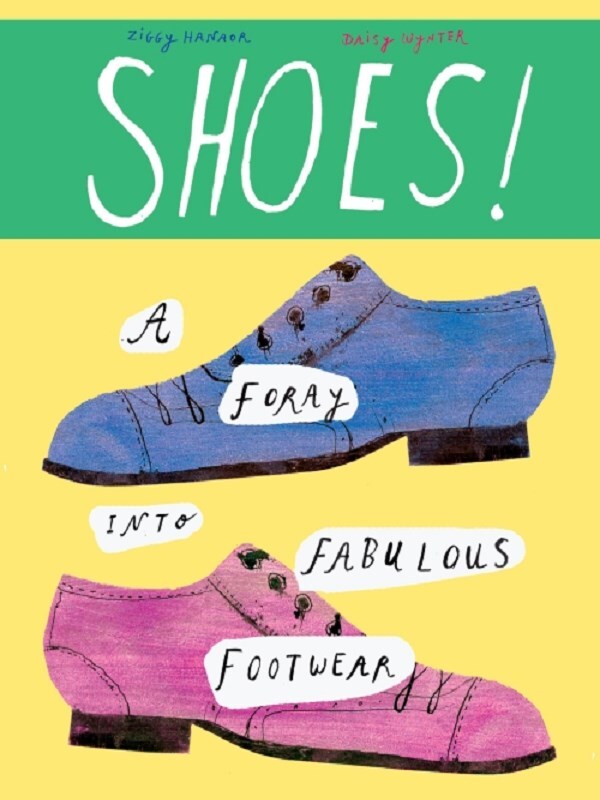 Shoes!: A Foray into Fabulous Footwear /anglais