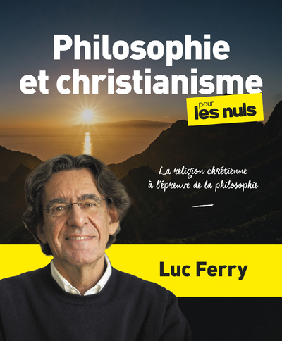 Philosophie et christianisme pour les Nuls, grand format - La religion chrétienne à l'épreuve de la philosophie
