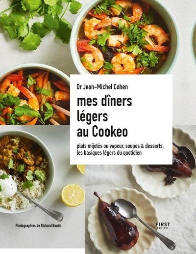 Mes dîners légers au cookeo - Plats mijotés ou vapeur, soupes & desserts, les basiques légers du quotidien