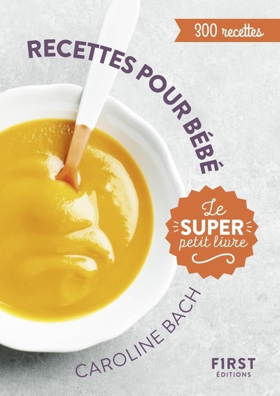 Le Super Petit Livre - Recettes pour bébé